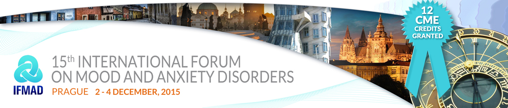 IFMAD 2015 | PRAGUE 2 - 4 DECEMBER 2015 15th International Forum on Mood and Anxiety Disorders